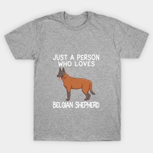 “Just a person who loves BELGIAN SHEPHERD” T-Shirt